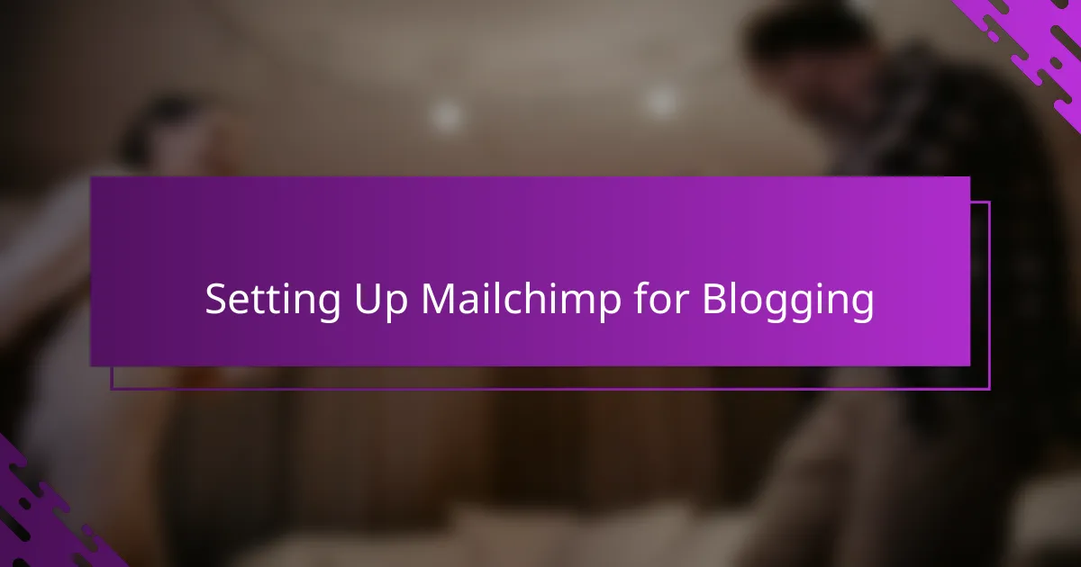 Setting Up Mailchimp for Blogging
