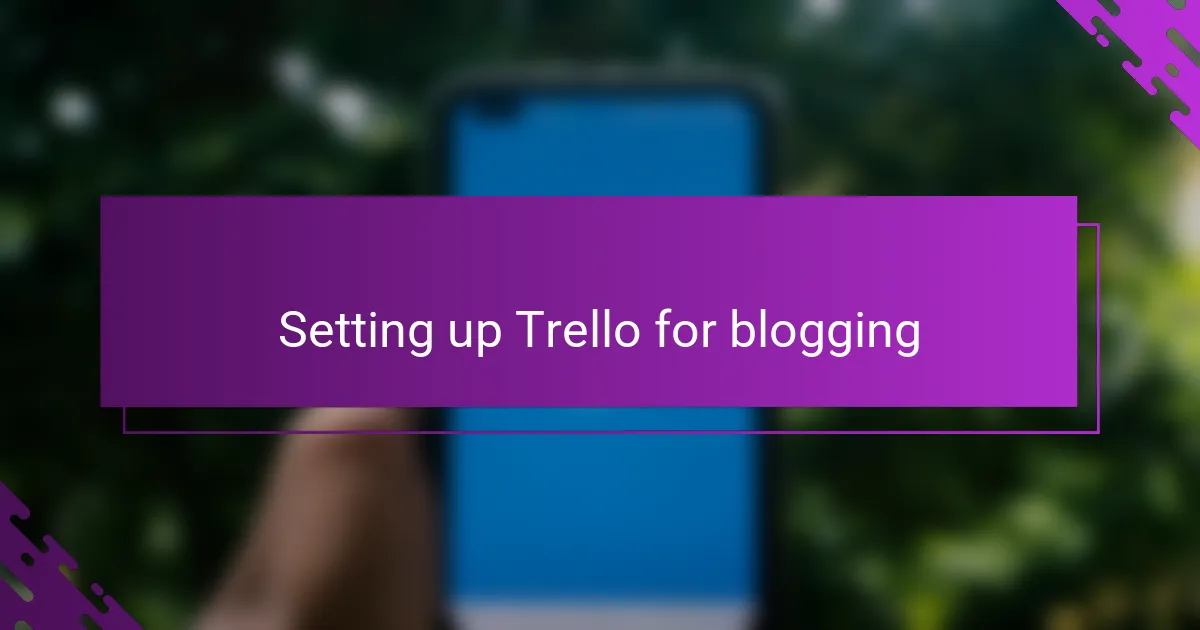Setting up Trello for blogging