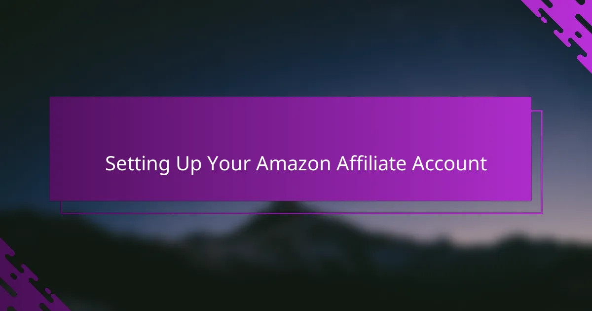 Setting Up Your Amazon Affiliate Account