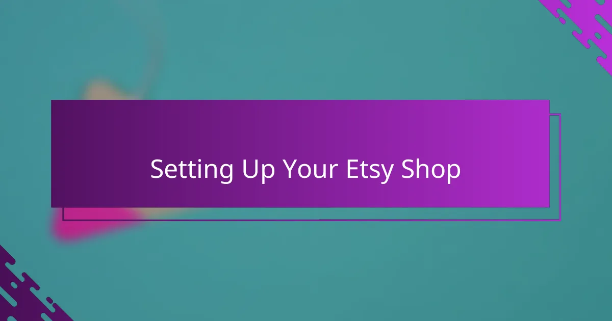 Setting Up Your Etsy Shop