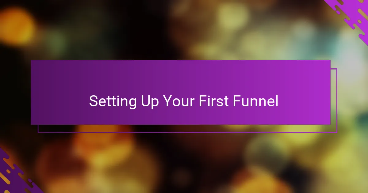 Setting Up Your First Funnel
