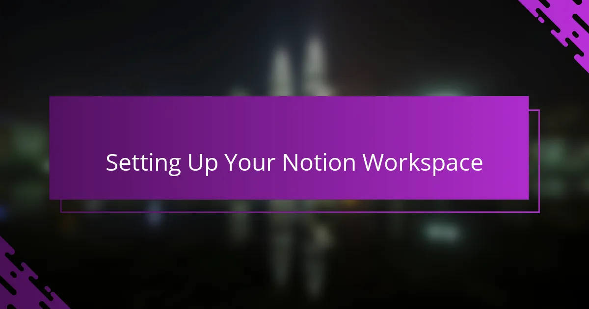 Setting Up Your Notion Workspace