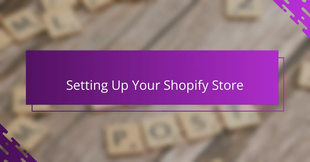 Setting Up Your Shopify Store