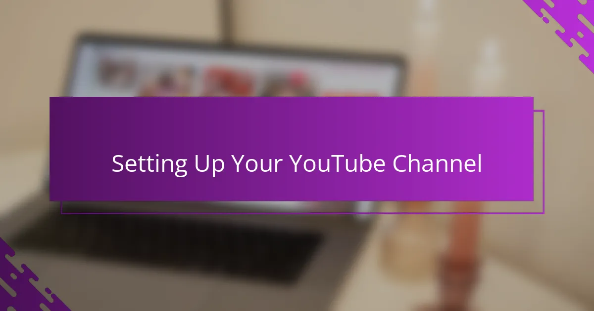 Setting Up Your YouTube Channel