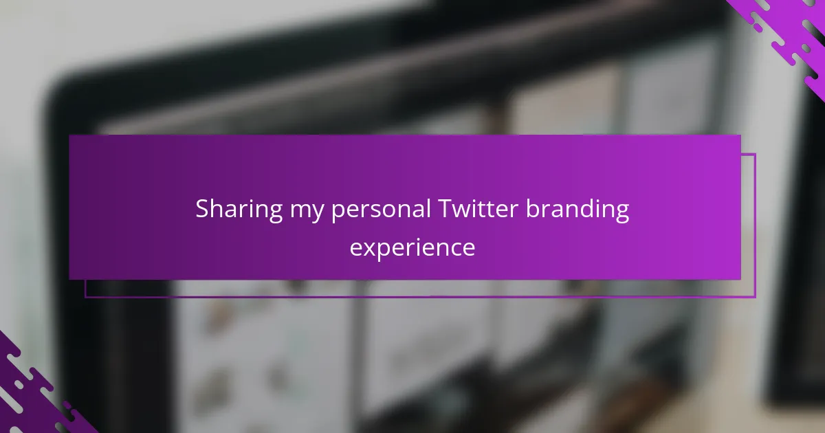 Sharing my personal Twitter branding experience