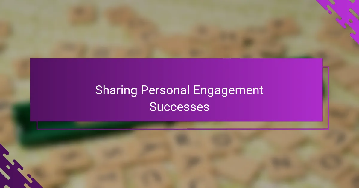 Sharing Personal Engagement Successes