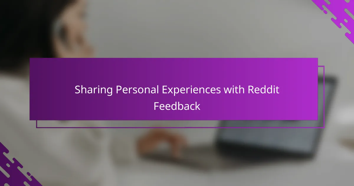 Sharing Personal Experiences with Reddit Feedback