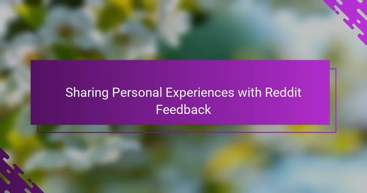 Sharing Personal Experiences with Reddit Feedback