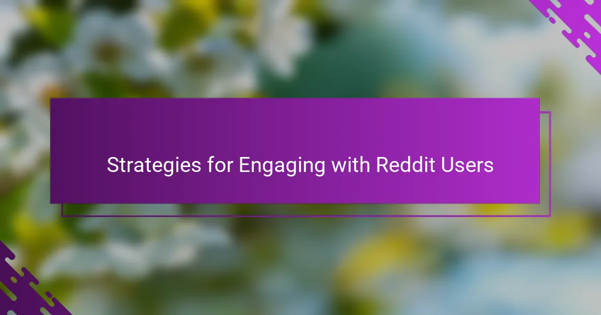 Strategies for Engaging with Reddit Users