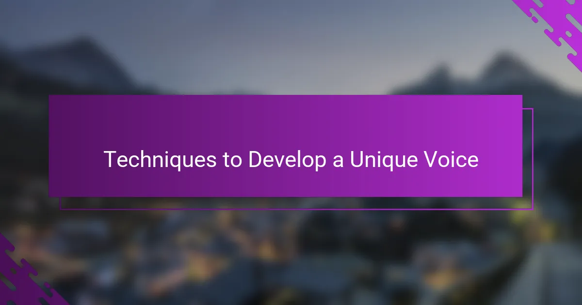 Techniques to Develop a Unique Voice
