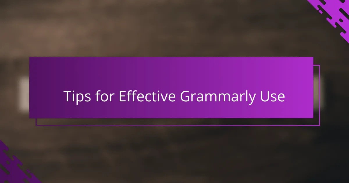Tips for Effective Grammarly Use