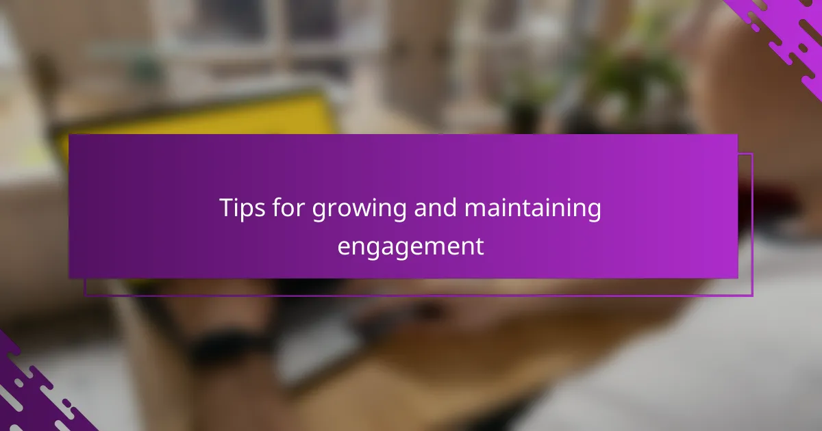 Tips for growing and maintaining engagement