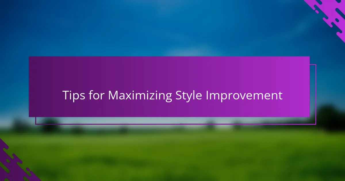 Tips for Maximizing Style Improvement