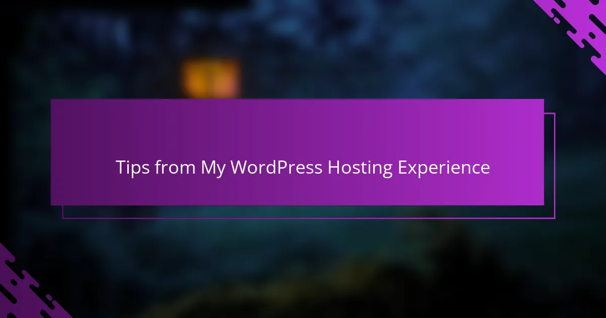 Tips from My WordPress Hosting Experience