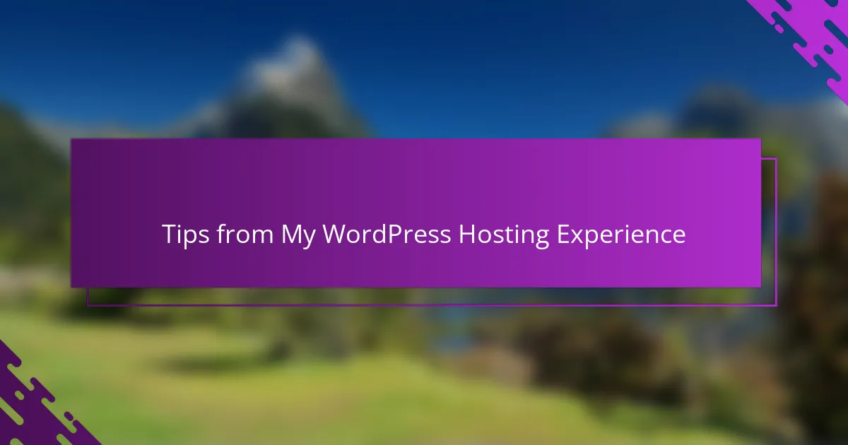 Tips from My WordPress Hosting Experience