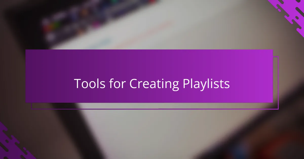 Tools for Creating Playlists