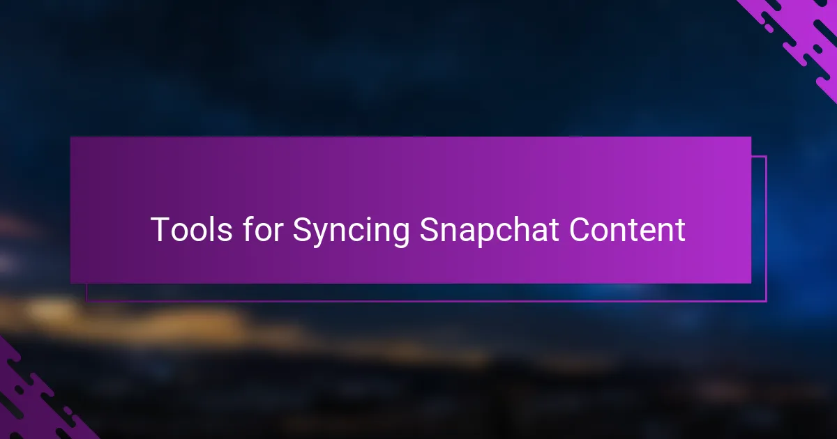 Tools for Syncing Snapchat Content