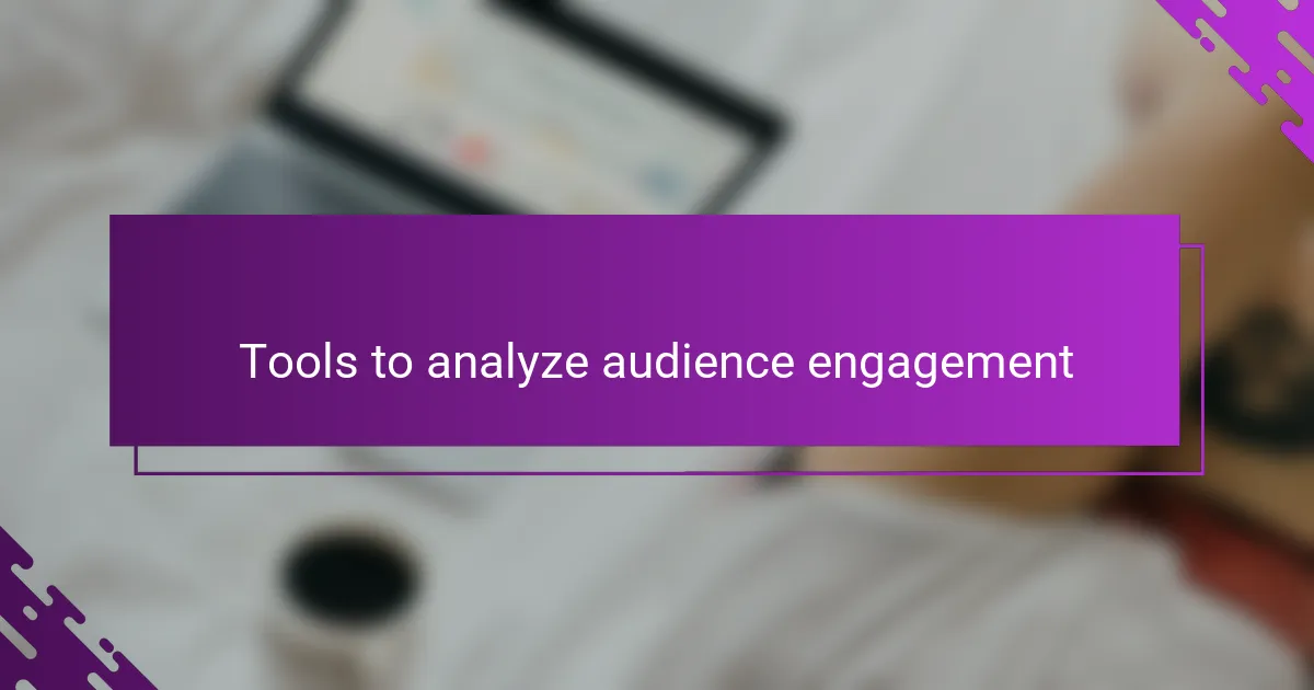 Tools to analyze audience engagement