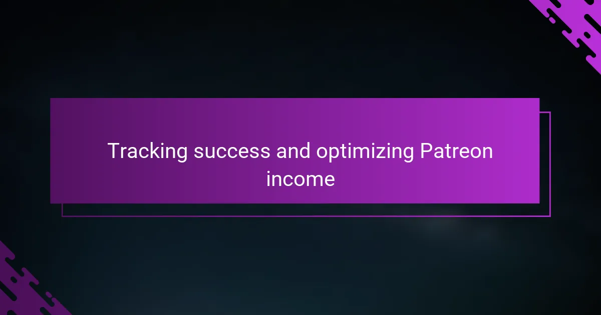 Tracking success and optimizing Patreon income
