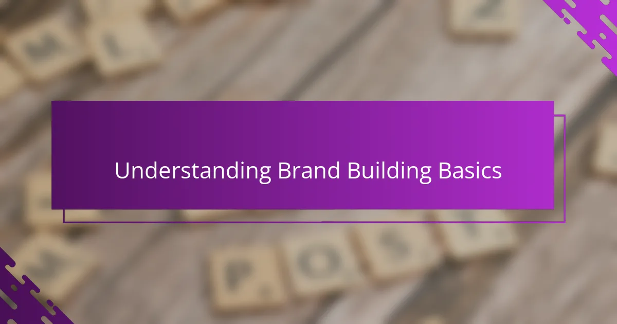 Understanding Brand Building Basics