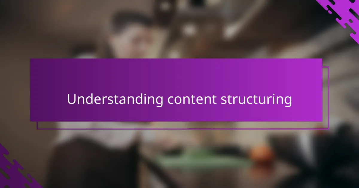 Understanding content structuring
