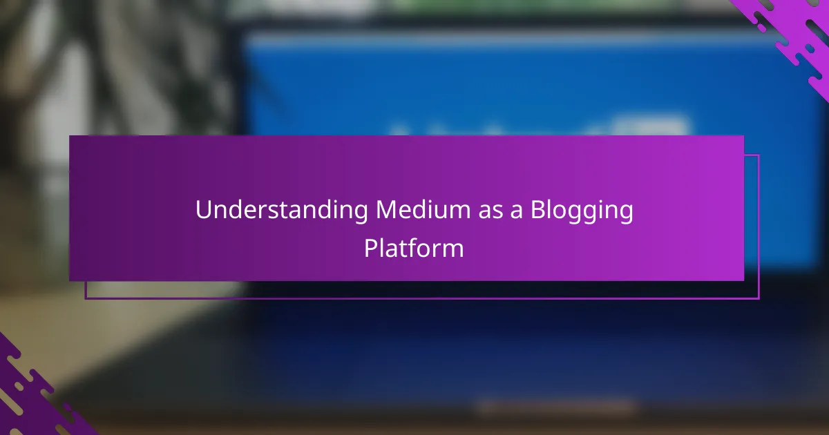Understanding Medium as a Blogging Platform