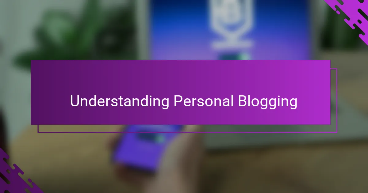Understanding Personal Blogging