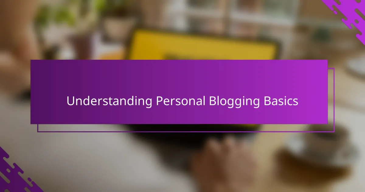 Understanding Personal Blogging Basics