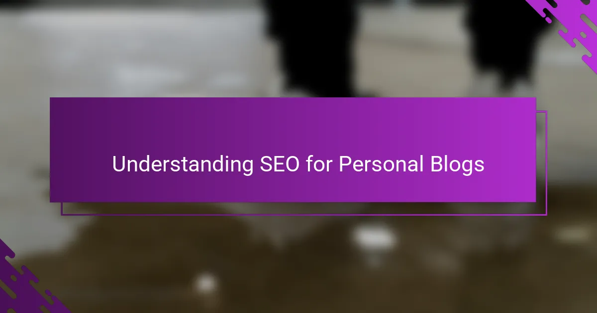 Understanding SEO for Personal Blogs