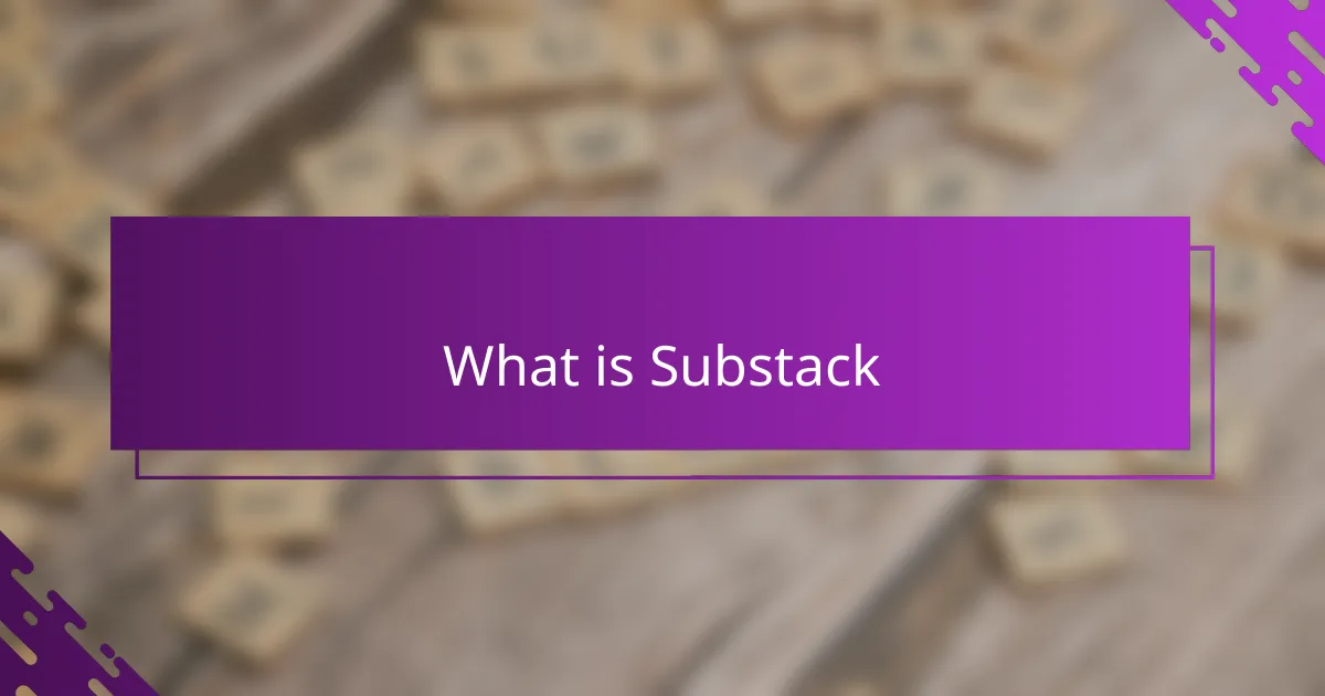 What Is Substack