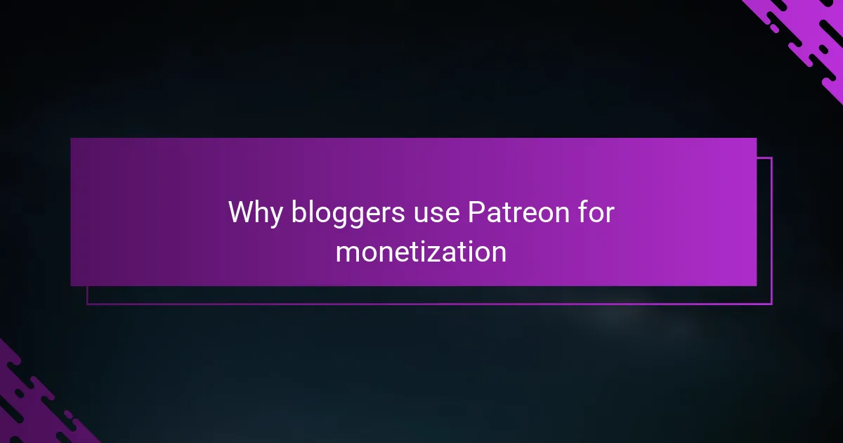 Why bloggers use Patreon for monetization